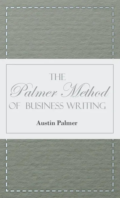 The Palmer Method of Business Writing;A Series of Self-teaching Lessons in Rapid, Plain, Unshaded, Coarse-pen, Muscular Movement Writing for Use in Al - Hardcover