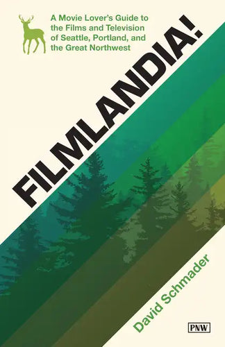 Filmlandia!: A Movie Lover's Guide to the Films and Television of Seattle, Portland, and the Great Northwest - Paperback