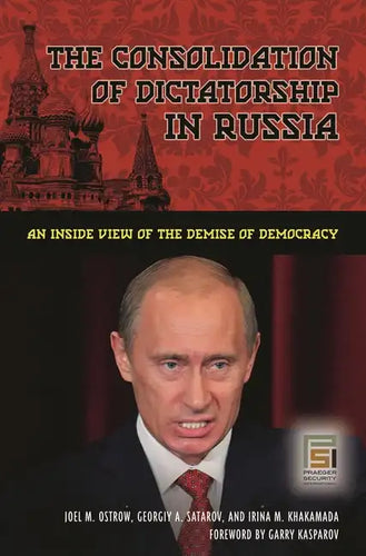 The Consolidation of Dictatorship in Russia: An Inside View of the Demise of Democracy - Hardcover