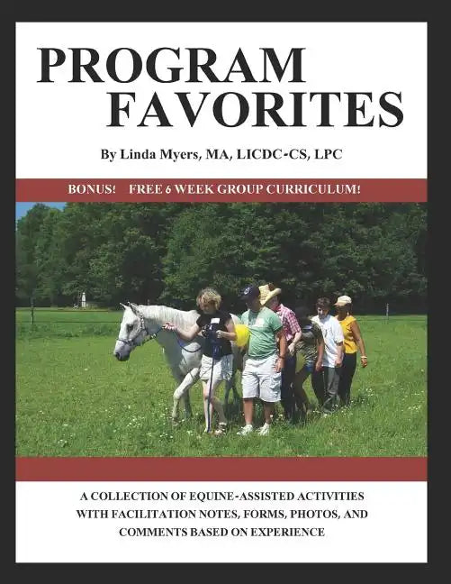 Program Favorites: A Collection of Equine-Assisted Activities with Facilitator Notes, Forms, Photos & Comments Based on Experience - Paperback