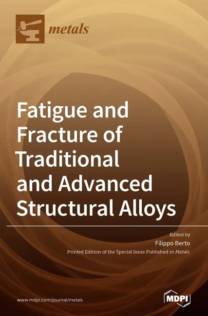 Fatigue and Fracture of Traditional and Advanced Structural Alloys - Hardcover