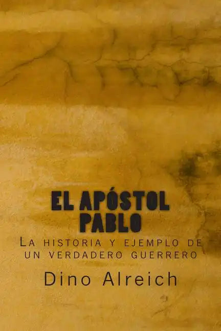 El apóstol Pablo: La historia y ejemplo de un verdadero guerrero - Paperback