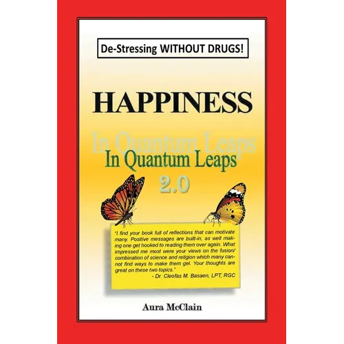 Happiness In Quantum Leaps 2.0: De-Stressing WITHOUT DRUGS! - Paperback