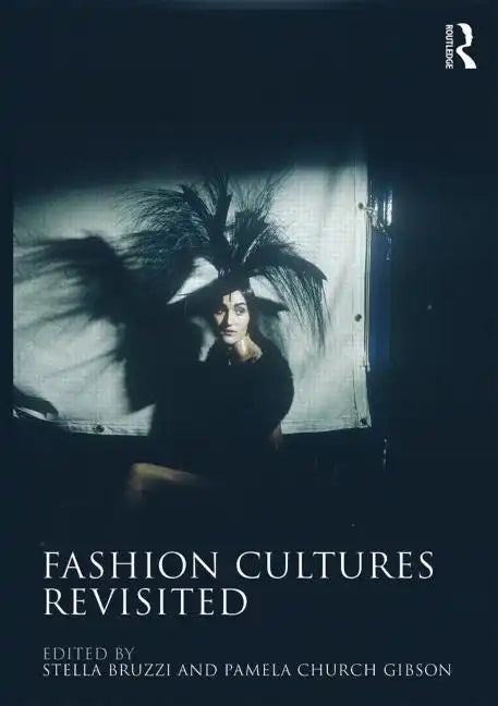 Fashion Cultures Revisited: Theories, Explorations and Analysis - Paperback