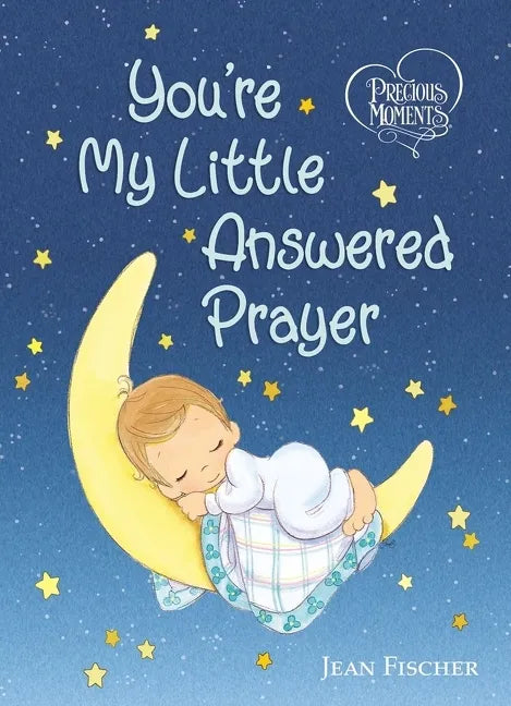 Precious Moments: You're My Little Answered Prayer - Board Book