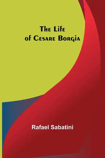 The Life of Cesare Borgia - Paperback