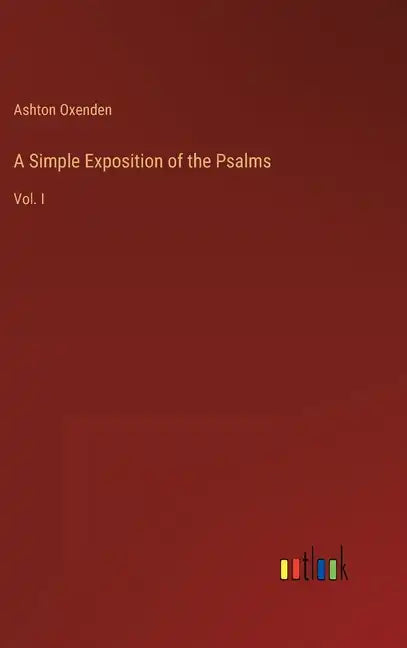 A Simple Exposition of the Psalms: Vol. I - Hardcover