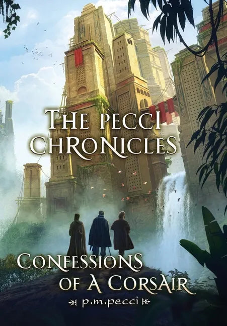 The Pecci Chronicles: Confessions of a Corsair - Hardcover