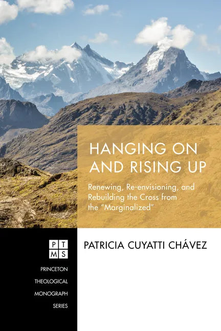 Hanging on and Rising Up: Renewing, Re-Envisioning, and Rebuilding the Cross from the 