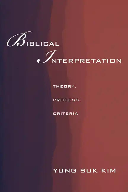 Biblical Interpretation: Theory, Process, and Criteria - Hardcover
