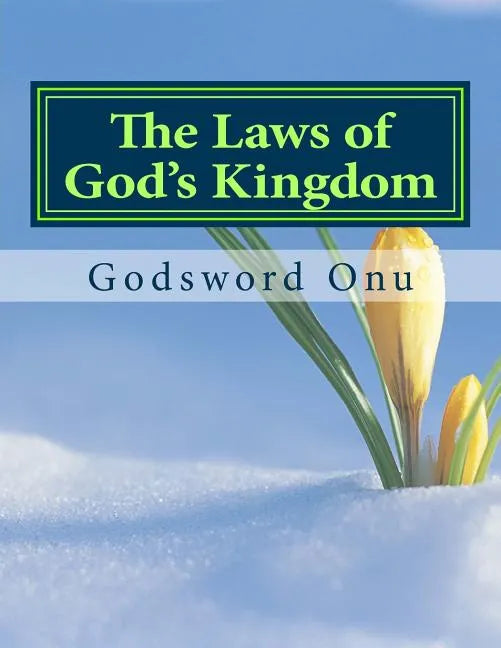 The Laws of God's Kingdom: How the Kingdom of God Works - Paperback