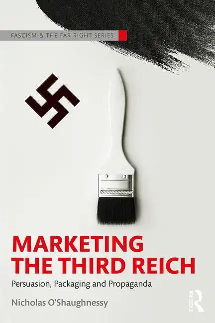 Marketing the Third Reich: Persuasion, Packaging and Propaganda - Paperback