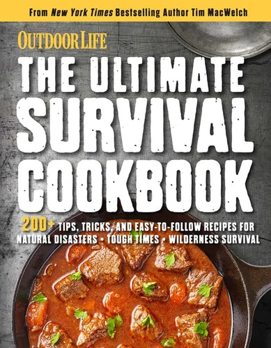The Ultimate Survival Cookbook: 200+ Easy Meal-Prep Strategies for Making: Hearty, Nutritious & Delicious Meals During Tough Times Self Sufficiency Su - Paperback