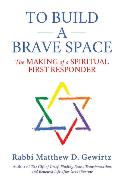 To Build a Brave Space: The Making of a Spiritual First Responder - Hardcover