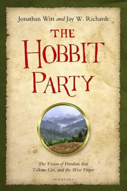 The Hobbit Party: The Vision of Freedom That Tolkien Got, and the West Forgot - Hardcover