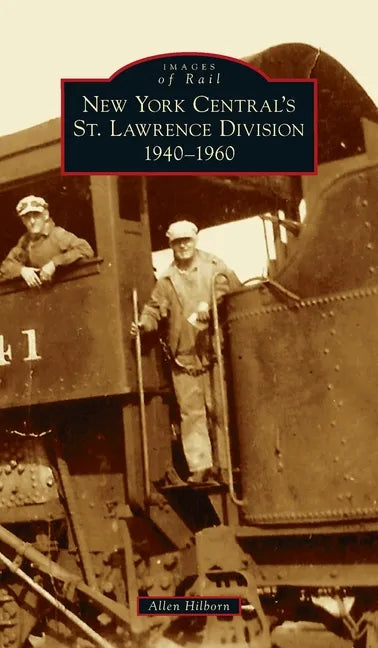 New York Central's St. Lawrence Division: 1940-1960 - Hardcover