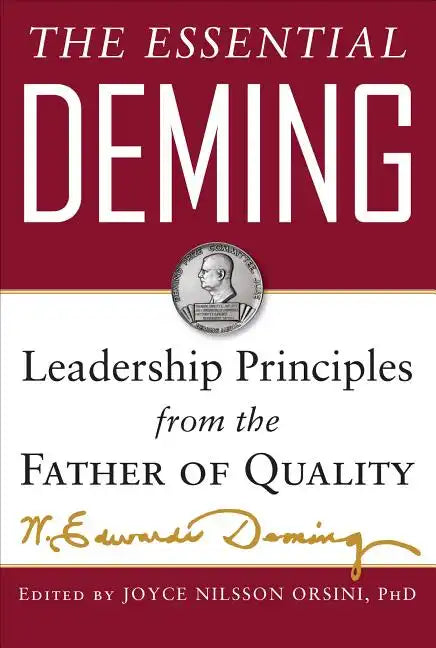 The Essential Deming: Leadership Principles from the Father of Quality - Hardcover