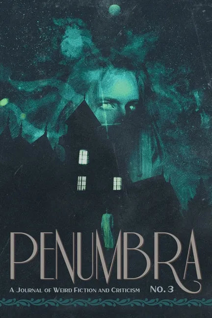 Penumbra No. 3 (2022): A Journal of Weird Fiction and Criticism - Paperback