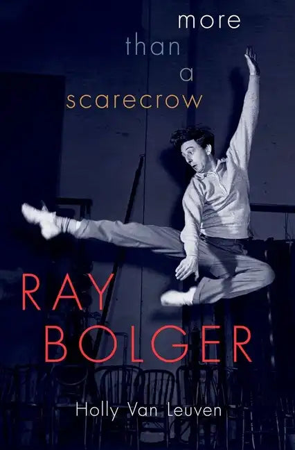 Ray Bolger: More Than a Scarecrow - Hardcover