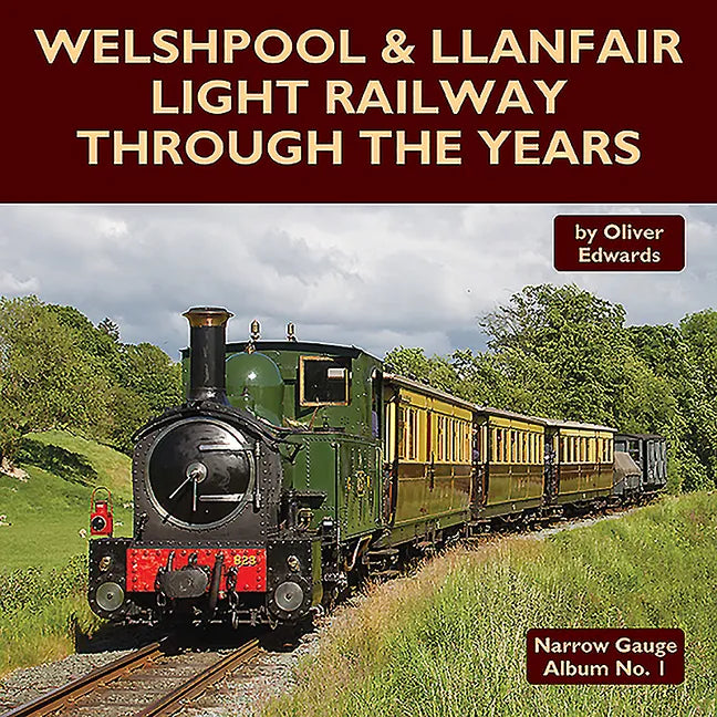 Welshpool & Llanfair Light Railway Through the Years - Hardcover