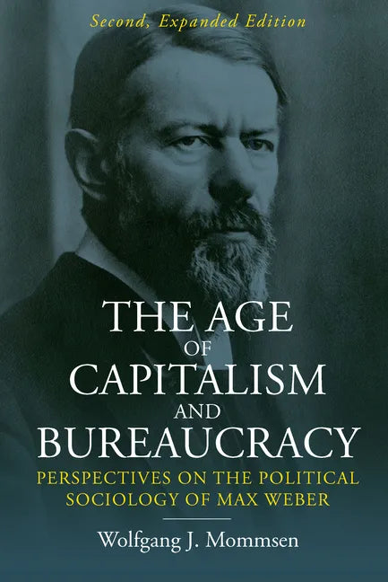 The Age of Capitalism and Bureaucracy: Perspectives on the Political Sociology of Max Weber - Paperback