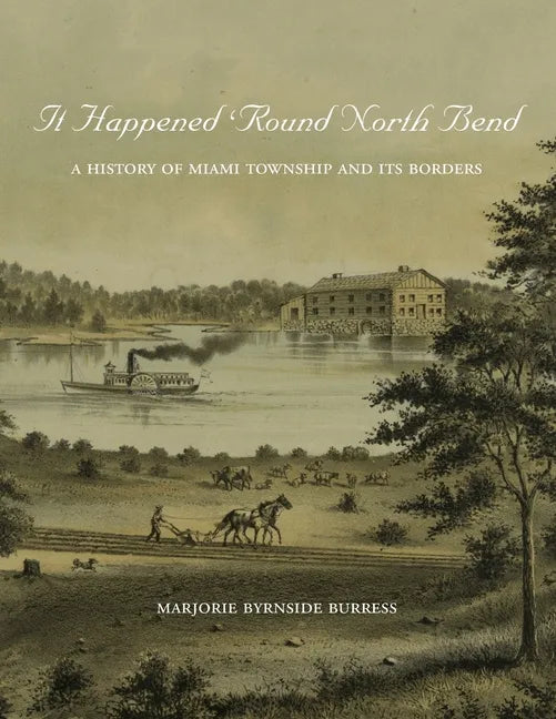 It Happened 'Round North Bend: A History of Miami Township and its Borders - Paperback