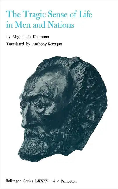 Selected Works of Miguel de Unamuno, Volume 4: The Tragic Sense of Life in Men and Nations - Paperback