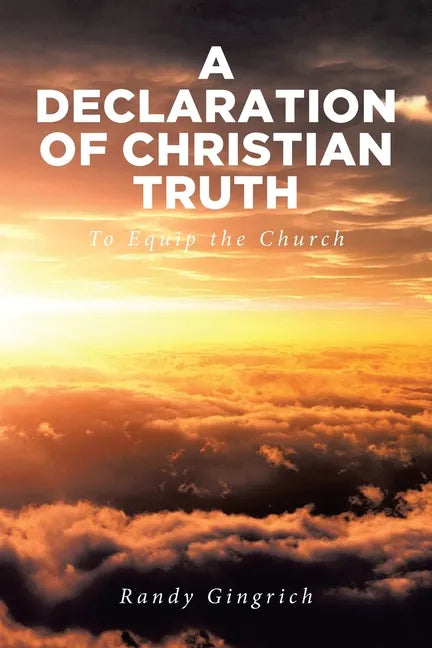 A Declaration of Christian Truth: To Equip the Church - Paperback