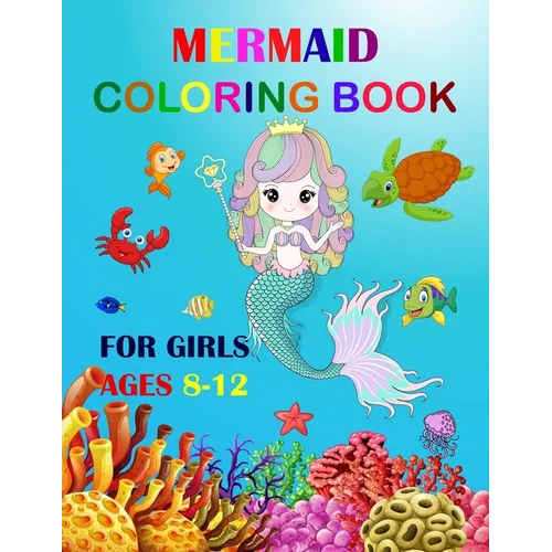 Mermaid Coloring Book For Girls Ages 8-12: Cute Unique Coloring Pages Large Format 8.5