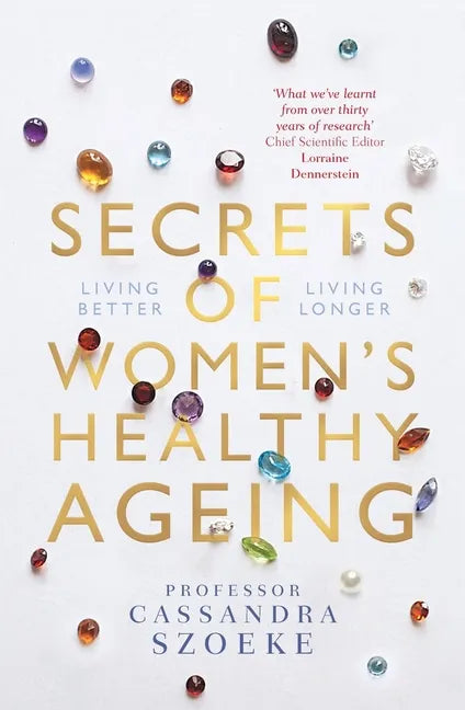 Secrets of Women's Healthy Ageing: Living Better, Living Longer - Paperback