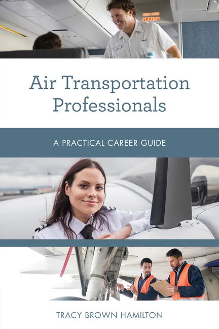 Air Transportation Professionals: A Practical Career Guide - Paperback