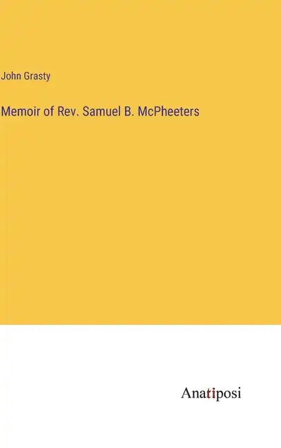 Memoir of Rev. Samuel B. McPheeters - Hardcover