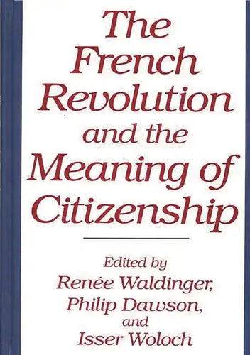 The French Revolution and the Meaning of Citizenship - Hardcover