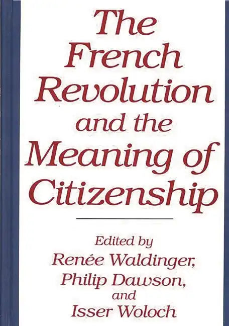 The French Revolution and the Meaning of Citizenship - Hardcover