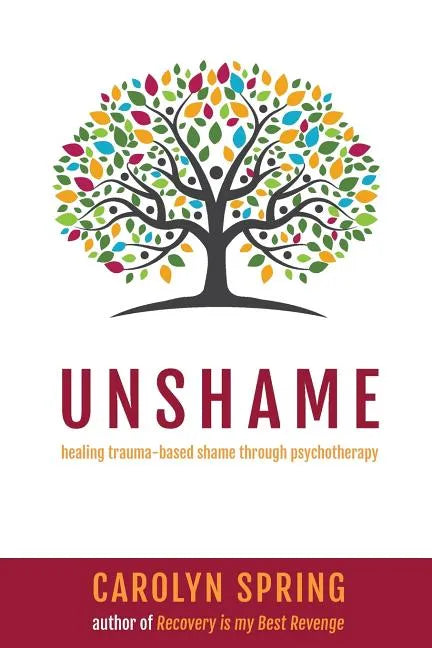 Unshame: Healing trauma-based shame through psychotherapy - Paperback