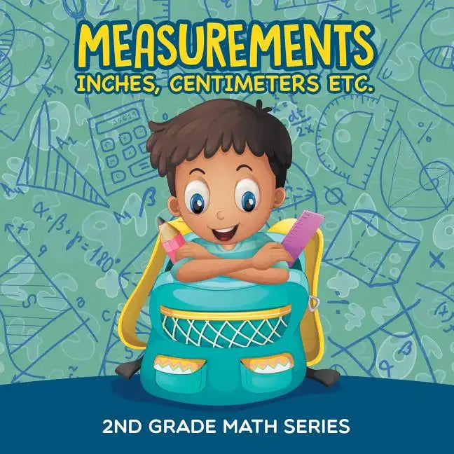 Measurements (Inches, Centimeters etc.): 2nd Grade Math Series - Paperback