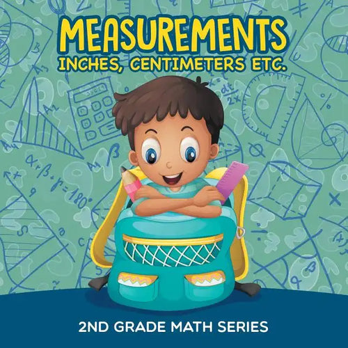 Measurements (Inches, Centimeters etc.): 2nd Grade Math Series - Paperback