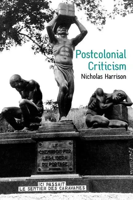 Postcolonial Criticism: History, Theory and the Work of Fiction - Paperback