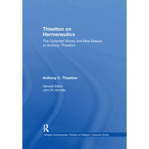 Thiselton on Hermeneutics: The Collected Works and New Essays of Anthony Thiselton - Paperback
