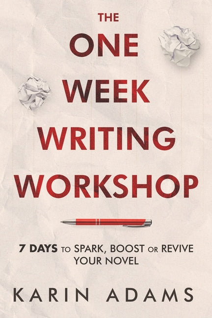 The One Week Writing Workshop: 7 Days to Spark, Boost or Revive Your Novel - Paperback