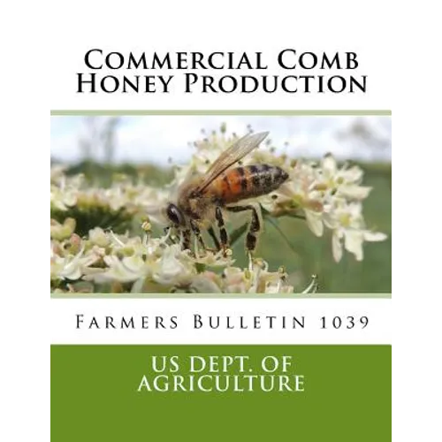 Commercial Comb Honey Production: Farmers Bulletin 1039 - Paperback