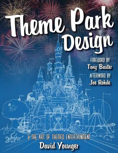 Theme Park Design & The Art of Themed Entertainment - Paperback