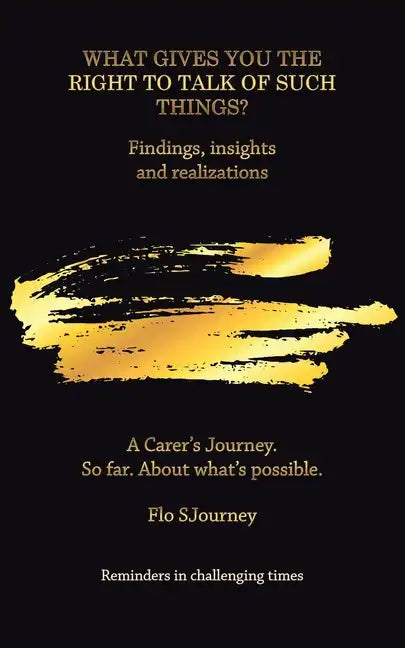 What Gives You the Right to Talk of Such Things?: Findings, Insights and Realizations - Paperback