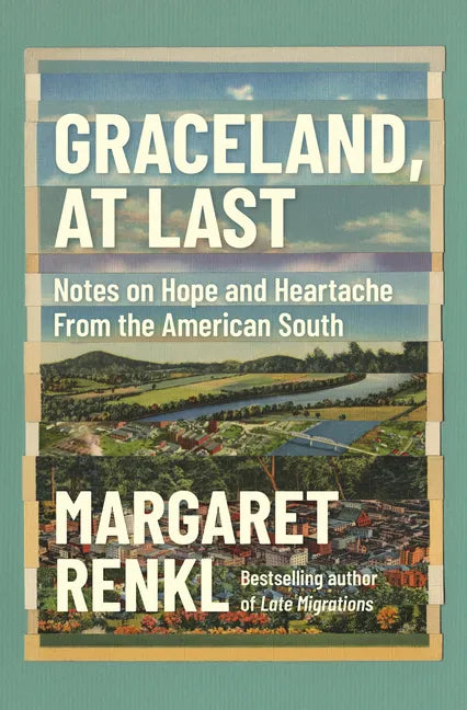 Graceland, at Last: Notes on Hope and Heartache from the American South - Hardcover