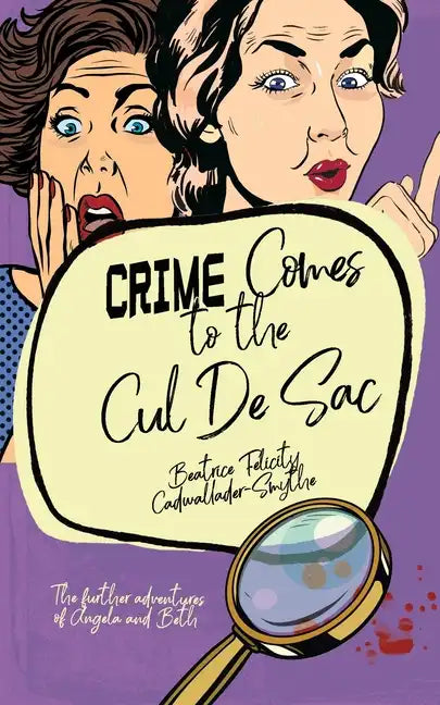 Crime Comes to the Cul de Sac: The further adventures of Angela and Beth - Paperback