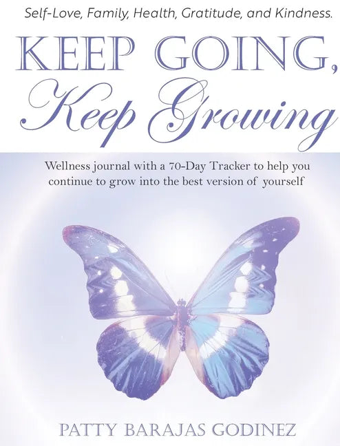 Keep Going, Keep Growing: A wellness journal with a 70-day tracker to help you continue to grow into the best version of yourself - Hardcover