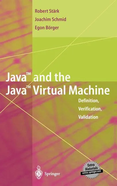 Java and the Java Virtual Machine: Definition, Verification, Validation - Hardcover