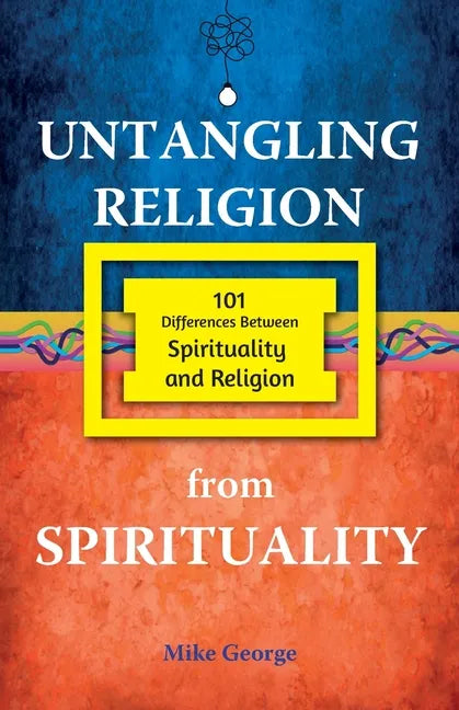 Untangling Religion from Spirituality - Paperback