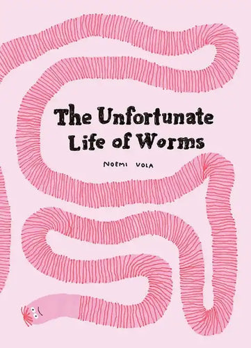 The Unfortunate Life of Worms - Hardcover