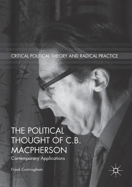 The Political Thought of C.B. MacPherson: Contemporary Applications - Paperback